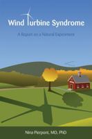 Wind Turbine Syndrome: A Report on a Natural Experiment 0984182705 Book Cover