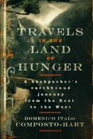 Travels in the Land of Hunger: A backpacker's earthbound journey from the East to the West 0985017783 Book Cover