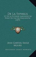 De La Syphilis: Et De La Phthisie Laryngees Au Point De Vue Du Diagnostic (1879) 1160398410 Book Cover