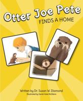 Otter Joe Pete Finds a Home 1684011183 Book Cover