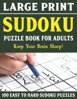 Large Print Sudoku Puzzles For Adults: Sudoku Puzzle Book For Adults And Seniors | 100 Puzzles With Solutions-Vol 13 B095GNM2JL Book Cover