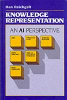 Knowledge Representation: An Ai Perspective (Tutorial Monographs in Cognitive Science) 0893915904 Book Cover