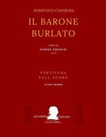 Cimarosa: Il barone burlato: (Partitura Atto Primo - Full Score Act One) (Edizione Critica Delle Opere Di Domenico Cimarosa) 1729099882 Book Cover