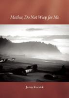 Mother, Do Not Weep for Me: A Son's Life Remembered With Joy 1596750340 Book Cover