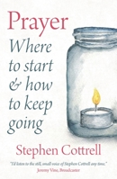 Prayer: Where to start and how to keep going 1781402140 Book Cover