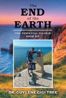 The End of the Earth: The Perpetual Pilgrim: Book Six B0DXY4PJ7C Book Cover