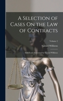 A Selection of Cases On the Law of Contracts: Edited and Annotated by Samuel Williston; Volume 2 1018020721 Book Cover