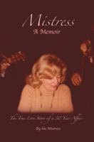 Mistress: The True Love Story of a 30 Year Affair 0595448704 Book Cover