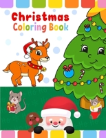 Christmas Coloring Book: Fun Children’s Christmas Gift or Present for Toddlers & Kids, Beautiful Santa Claus, Reindeer, Snowmen & More. B08M8FNR73 Book Cover