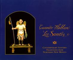 Cuando Hablan los Santos: Contemporary Santero Traditions From Northern New Mexico 0912535091 Book Cover