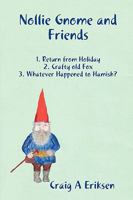 Nollie Gnome and Friends: 1. Return from Holiday: 2. Crafty old Fox: 3. Whatever Happened to Hamish? 1409204979 Book Cover