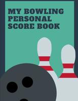 My Bowling Personal Score Book: Cosmic or League NotePad for Bowlers, Game Record Keeper Notebook, Bowling Team Score Book, Strike Spare Bowling Score Keeper, Score Cards For Cosmic or League Nights. 1076394604 Book Cover