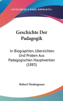Geschichte der Pädagogik in Biographien, Übersichten und Proben aus pädagogischen Hauptwerfen 1160735271 Book Cover