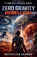 Zero Gravity Rebellion (Orbitfall Protocol) B0GP5SQRS8 Book Cover