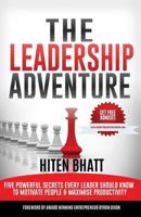 The Leadership Adventure: Five Powerful Secrets Every Leader Should Know to Motivate People & Maximise Productivity 1999875419 Book Cover