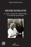 Henri Komatis: Le centre culturel de Châteauvallon, un manifeste géopoétique (Histoire, Textes, Sociétés) (French Edition) 2343241295 Book Cover