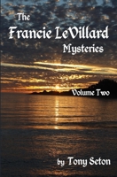 The Francie LeVillard Mysteries Volume II 1482651750 Book Cover