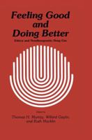 Feeling Good and Doing Better: Ethics and Nontherapeutic Drug Use (Contemporary Issues in Biomedicine, Ethics, and Society) 1461295947 Book Cover