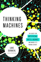 Thinking Machines: The Quest for Artificial Intelligence--And Where It's Taking Us Next 0143130587 Book Cover