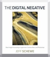 The Digital Negative: Raw Image Processing in Lightroom, Camera Raw, and Photoshop 0321839579 Book Cover