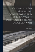 Geschichte Des Musik- Und Concertwesens in Hamburg Vom 14. Jahrhundert Bis Auf Die Gegenwart 101909222X Book Cover