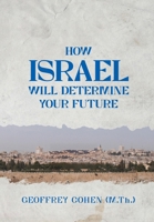 How Israel Will Determine Your Future B0H1MDZF3P Book Cover