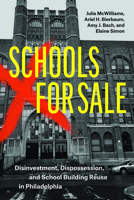 Schools for Sale: Disinvestment, Dispossession, and School Reuse in Philadelphia 0226850102 Book Cover