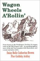 Wagon Wheels a Rollin' 1583487336 Book Cover