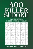 400 Killer Sudoku: Easy to Medium Killer Sudoku Puzzles 1727337603 Book Cover
