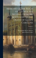 Memoirs of the Reign of George the Second, From His Accession to the Death of Queen Caroline; Volume 2 1020750847 Book Cover