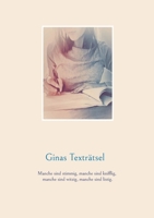 Ginas Textr?tsel: Manche sind stimmig, manche sind knifflig, manche sind witzig, manche sind listig. 3734799155 Book Cover