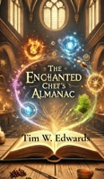 The Enchanted Chef's Almanac B0FHBWMDJN Book Cover