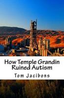 How Temple Grandin Ruined Autism 1533107386 Book Cover