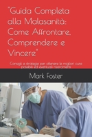 "Guida Completa alla Malasanità: Come Affrontare, Comprendere e Vincere": Consigli e strategie per ottenere le migliori cure possibili ed eventuali risarcimenti B0CN7B2512 Book Cover