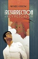 The Resurrection of Rey Pescador 1519295480 Book Cover