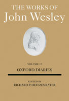 The Works of John Wesley, Volume 17: Oxford Diaries 150189093X Book Cover