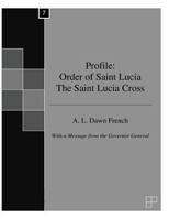 Profile: Order of Saint Lucia - The Saint Lucia Cross 1511991100 Book Cover