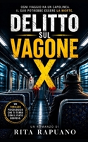 DELITTO SUL VAGONE X: Ogni viaggio ha un capolinea. Il suo potrebbe essere la morte. (perle nere) (Italian Edition) B0HBBCGVL9 Book Cover