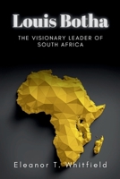 Louis Botha: The Visionary Leader of South Africa B0DFH5Q1BB Book Cover