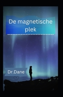 De magnetische plek B0BRDHRF3W Book Cover