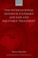 The International Minimum Standard and Fair and Equitable Treatment 0199694508 Book Cover