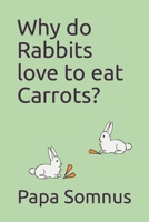 Why do Rabbits love to eat Carrots? B0CRBL67K5 Book Cover