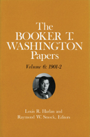 Booker T. Washington Papers 6: 1901-2 025200650X Book Cover