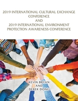 2019 International Cultural Exchange Conference and 2019 International Environment Protection Awareness Conference 1951461061 Book Cover