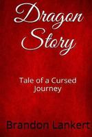 Dragon Story: Tale of a Cursed Journey 1493556509 Book Cover