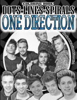 ONE DIRECTION DOTS LINES SPIRALS COLORING BOOK: Stress Relief & Satisfying Coloring Book For One Direction Fans, Easy and Relaxing Designs, One Direction Fun Activity Book B08L73JC13 Book Cover