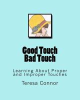 Good Touch Bad Touch: Learning about Proper and Improper Touches 1448689546 Book Cover