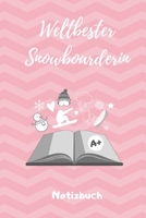 WELTBESTE SNOWBOARDERIN NOTIZBUCH: A5 Notizbuch LINIERT Geschenk für Snowboarder | Snowboard | Training | Geschenkidee | Wintersport | Schönes Buch | Journal | Kalender | Terminplaner (German Edition) 1674078765 Book Cover