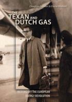The Texan and Dutch Gas: Kicking Off The European Energy Revolution 1490796983 Book Cover
