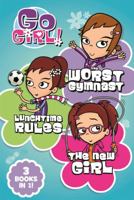 Go Girl! (The Worst Gymnast/Lunchtime Rules/The New Girl, 3 Books in 1) 125011263X Book Cover